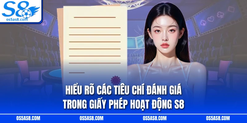 Hiểu rõ các tiêu chí đánh giá trong giấy phép hoạt động S8