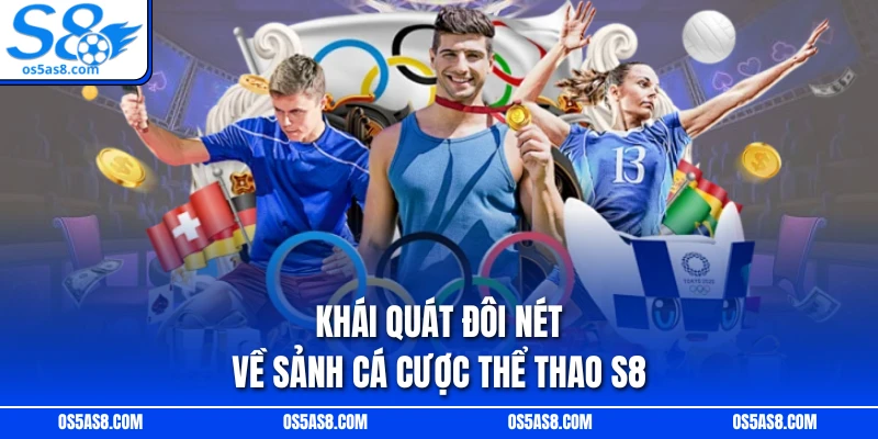 Khái quát đôi nét về sảnh cá cược thể thao S8