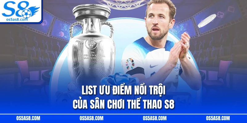 List ưu điểm nổi trội của sân chơi thể thao S8
