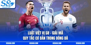 Luật Việt Vị S8 - Giải Mã Quy Tắc Cơ Bản Trong Bóng Đá