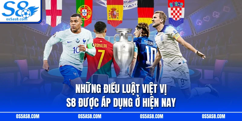 Những điều luật việt vị S8 được áp dụng ở hiện nay